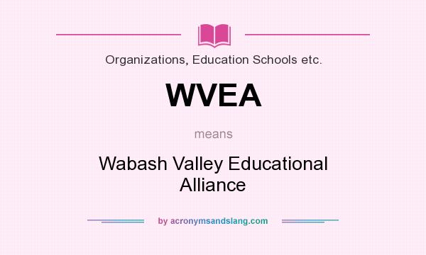 What does WVEA mean? It stands for Wabash Valley Educational Alliance