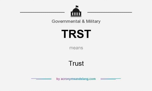 What does TRST mean? It stands for Trust