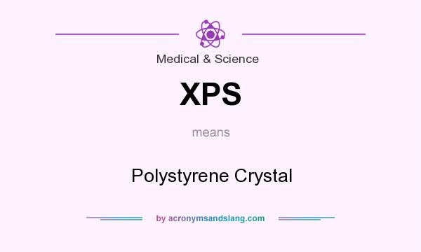 What does XPS mean? It stands for Polystyrene Crystal