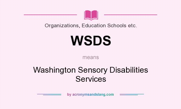 What does WSDS mean? It stands for Washington Sensory Disabilities Services