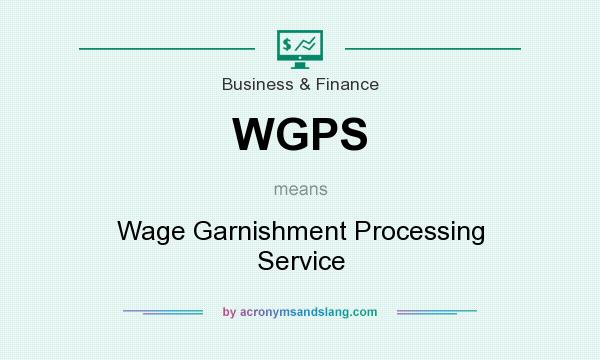 What does WGPS mean? It stands for Wage Garnishment Processing Service