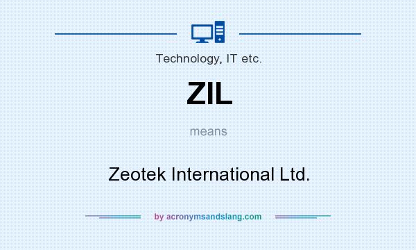 What does ZIL mean? It stands for Zeotek International Ltd.