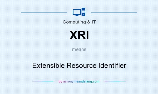 What does XRI mean? It stands for Extensible Resource Identifier