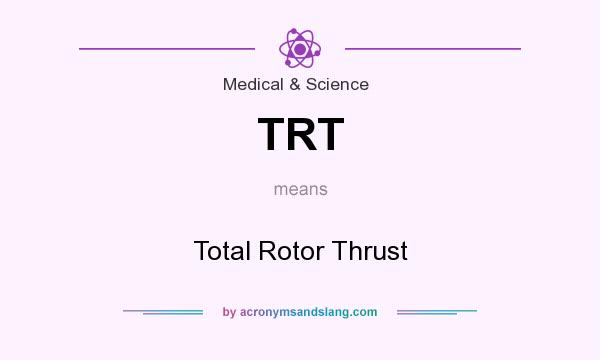 What does TRT mean? It stands for Total Rotor Thrust