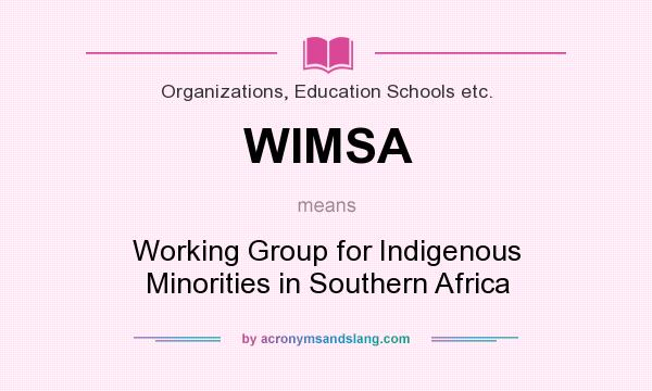 What does WIMSA mean? It stands for Working Group for Indigenous Minorities in Southern Africa