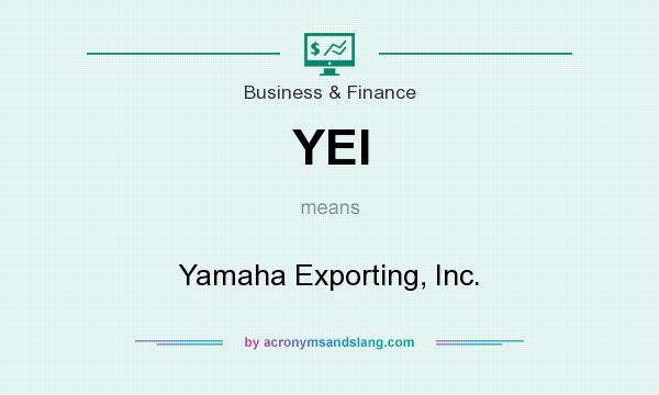 What does YEI mean? It stands for Yamaha Exporting, Inc.