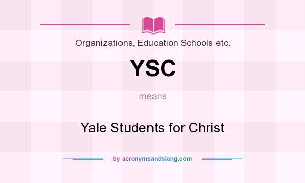 What does YSC mean? It stands for Yale Students for Christ