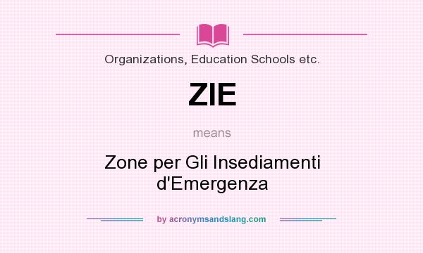 What does ZIE mean? It stands for Zone per Gli Insediamenti d`Emergenza