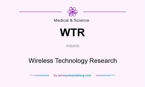 What does WTR mean? It stands for Wireless Technology Research