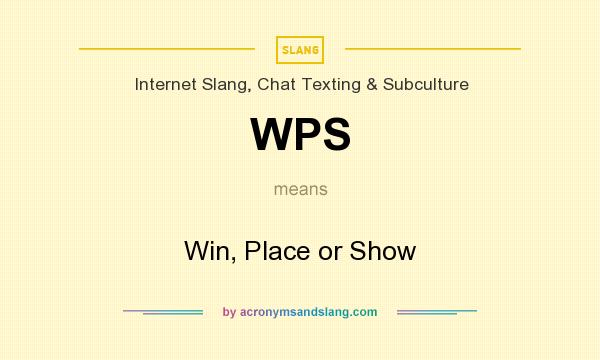 What does WPS mean? It stands for Win, Place or Show