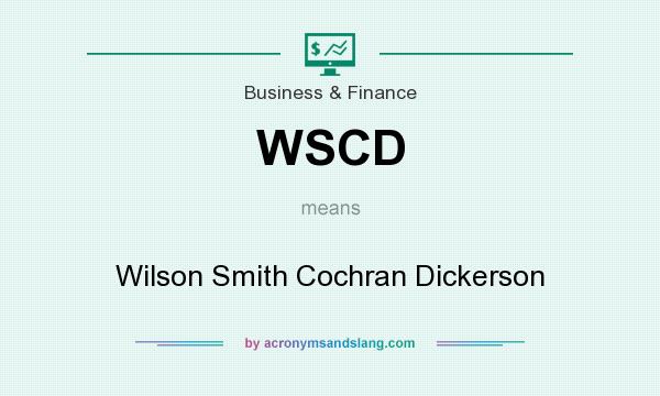 What does WSCD mean? It stands for Wilson Smith Cochran Dickerson