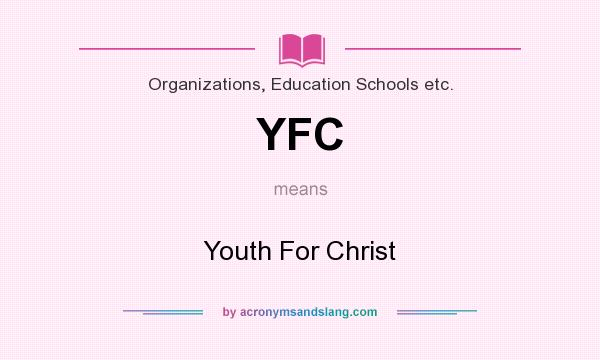 What does YFC mean? It stands for Youth For Christ