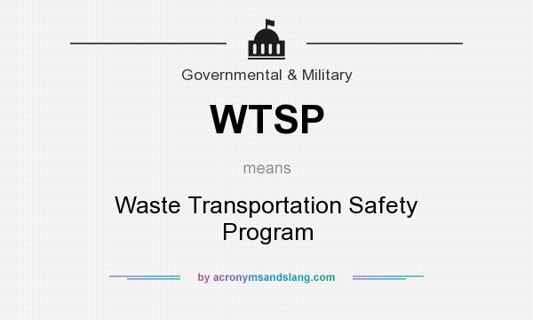 What does WTSP mean? It stands for Waste Transportation Safety Program