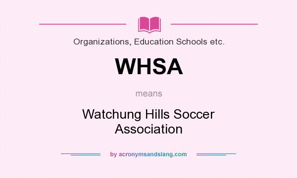 What does WHSA mean? It stands for Watchung Hills Soccer Association