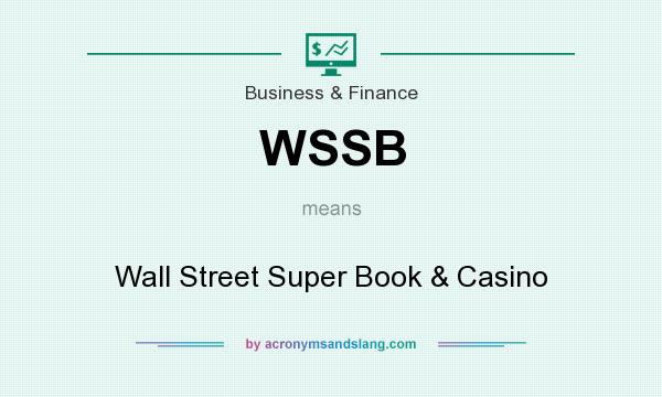 What does WSSB mean? It stands for Wall Street Super Book & Casino