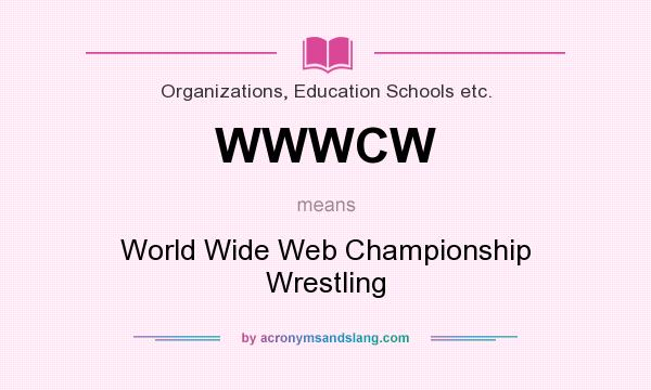 What does WWWCW mean? It stands for World Wide Web Championship Wrestling