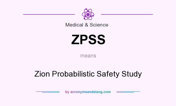 What does ZPSS mean? It stands for Zion Probabilistic Safety Study