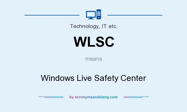What does WLSC mean? It stands for Windows Live Safety Center
