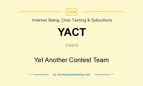 What does YACT mean? It stands for Yet Another Contest Team