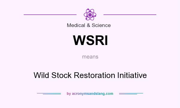 What does WSRI mean? It stands for Wild Stock Restoration Initiative