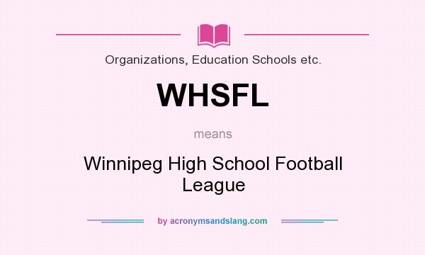What does WHSFL mean? It stands for Winnipeg High School Football League
