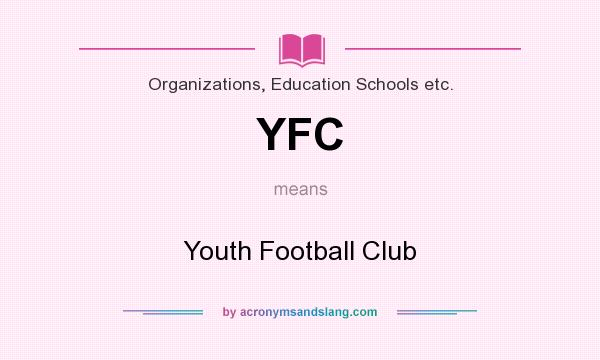 What does YFC mean? It stands for Youth Football Club