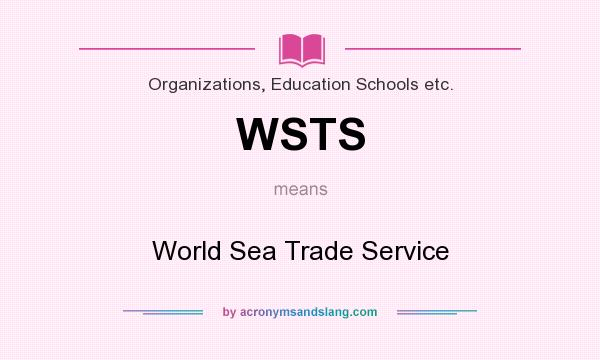 What does WSTS mean? It stands for World Sea Trade Service