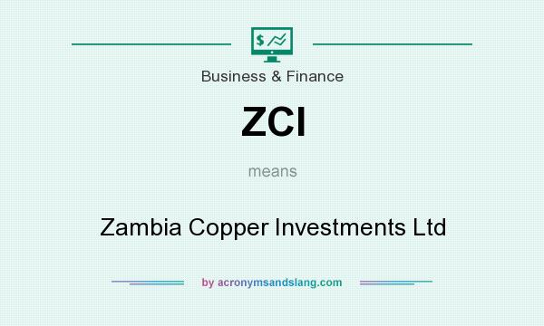 What does ZCI mean? It stands for Zambia Copper Investments Ltd