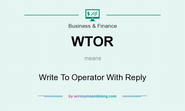 What does WTOR mean? It stands for Write To Operator With Reply