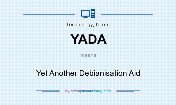 What does YADA mean? It stands for Yet Another Debianisation Aid