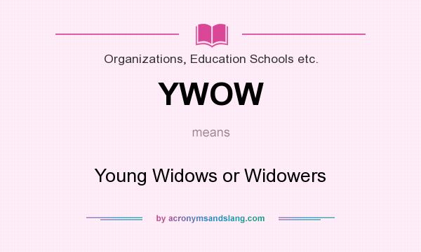 What does YWOW mean? It stands for Young Widows or Widowers