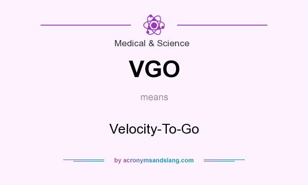 What does VGO mean? It stands for Velocity-To-Go