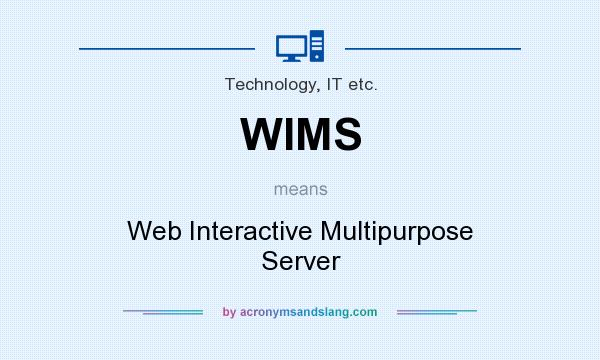 What does WIMS mean? It stands for Web Interactive Multipurpose Server