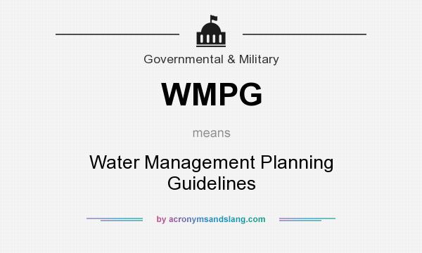 What does WMPG mean? It stands for Water Management Planning Guidelines