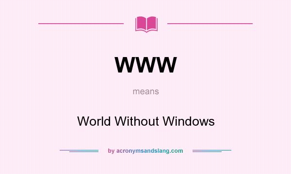 What does WWW mean? It stands for World Without Windows