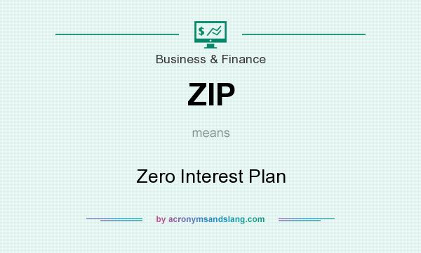 What does ZIP mean? It stands for Zero Interest Plan
