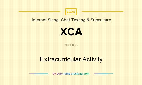 What does XCA mean? It stands for Extracurricular Activity