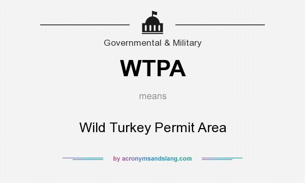 What does WTPA mean? It stands for Wild Turkey Permit Area