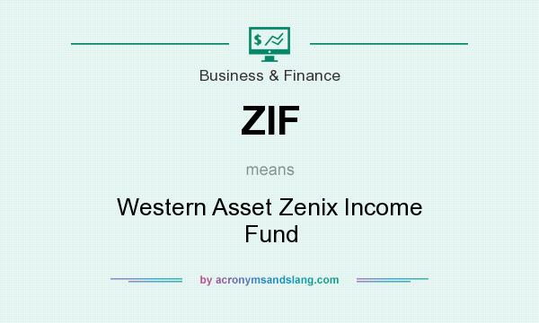 What does ZIF mean? It stands for Western Asset Zenix Income Fund
