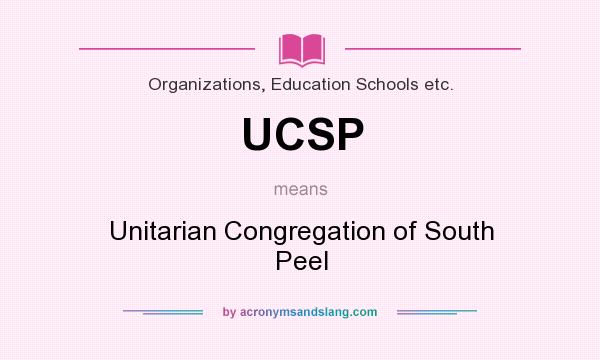 What does UCSP mean? It stands for Unitarian Congregation of South Peel