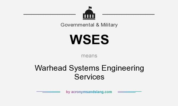 What does WSES mean? It stands for Warhead Systems Engineering Services
