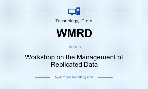 What does WMRD mean? It stands for Workshop on the Management of Replicated Data