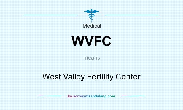 What does WVFC mean? It stands for West Valley Fertility Center