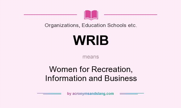 What does WRIB mean? It stands for Women for Recreation, Information and Business