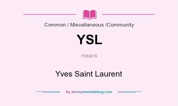 What does YSL mean? It stands for Yves Saint Laurent