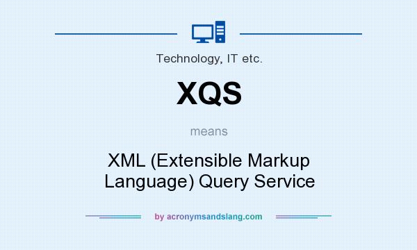 What does XQS mean? It stands for XML (Extensible Markup Language) Query Service