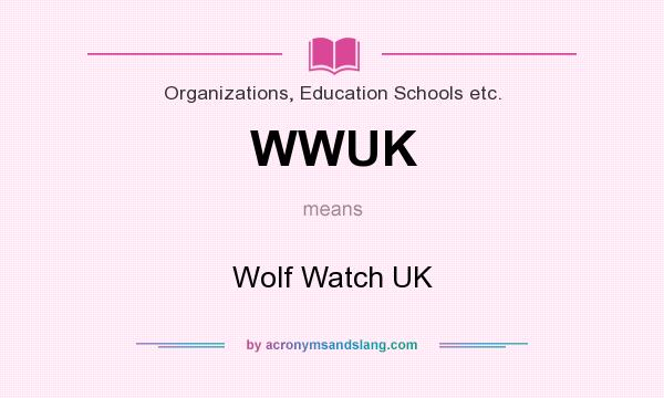 What does WWUK mean? It stands for Wolf Watch UK