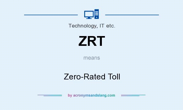 What does ZRT mean? It stands for Zero-Rated Toll