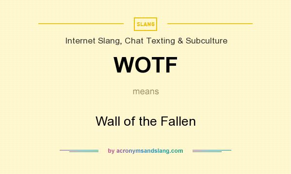 What does WOTF mean? It stands for Wall of the Fallen