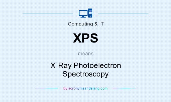 What does XPS mean? It stands for X-Ray Photoelectron Spectroscopy